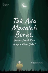 Image of Tak Ada Masalah Berat, Selama Jarak Kita dengan Allah Dekat
